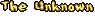 The Unknown